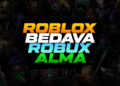 Roblox Bedava Robux Alma Taktikleri