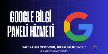 Google Bilgi Paneli Nedir ve Nasıl Oluşturulur?