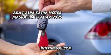 Araç Alım Satım Noter Masrafı Ne Kadar 2025