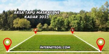 Arsa Tapu Masrafı Ne Kadar 2025