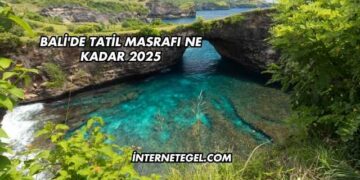 Bali'de Tatil Masrafı Ne Kadar 2025