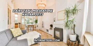 Daire Tapu Masrafı Ne Kadar 2025