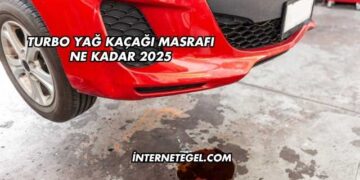 Turbo Yağ Kaçağı Masrafı Ne Kadar 2025