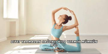 Diyet Yapmadan Sağlıklı Kilo Vermek Mümkün mü?