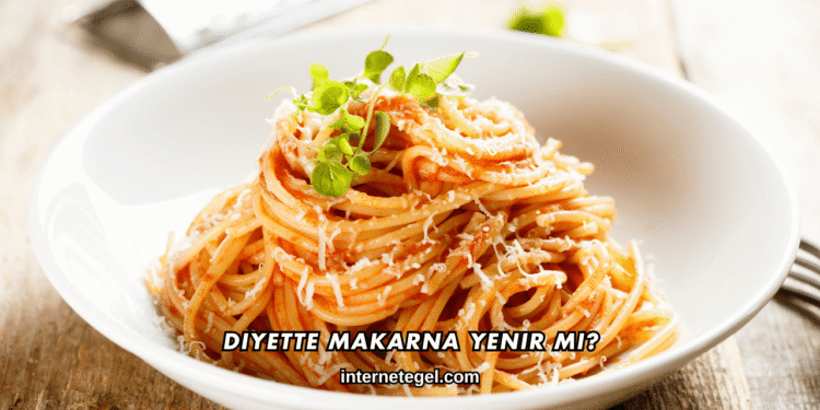 Diyette Makarna Yenir mi?