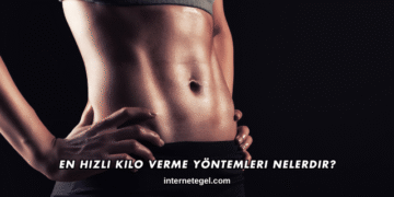 En Hızlı Kilo Verme Yöntemleri Nelerdir?