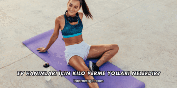 Ev Hanımları İçin Kilo Verme Yolları Nelerdir?