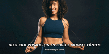 Hızlı Kilo Vermek İçin En Etkili 5 Bilimsel Yöntem