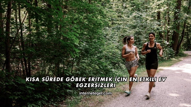 Kısa Sürede Göbek Eritmek İçin En Etkili Ev Egzersizleri