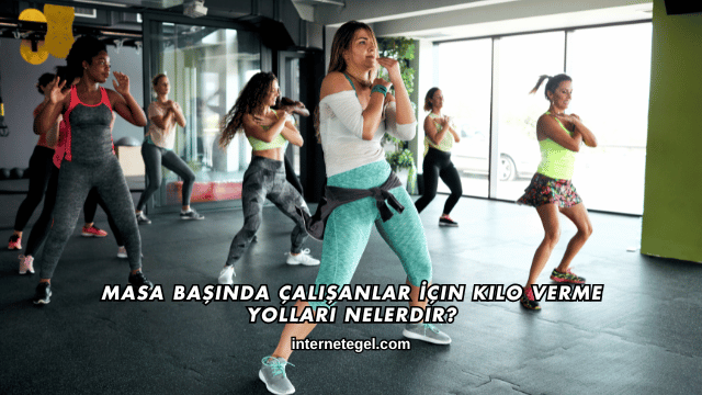 Masa Başında Çalışanlar İçin Kilo Verme Yolları Nelerdir?
