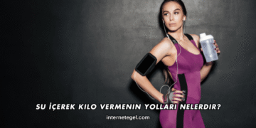Su İçerek Kilo Vermenin Yolları Nelerdir?