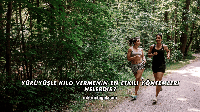 Yürüyüşle Kilo Vermenin En Etkili Yöntemleri Nelerdir?