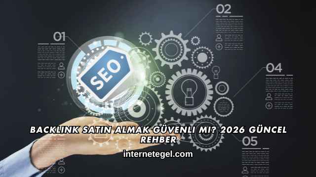 Backlink Satın Almak Güvenli mi? 2026 Güncel Rehber