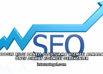 Google Bilgi Paneli Oluşturma Hizmeti Almadan Önce Dikkat Edilmesi Gerekenler