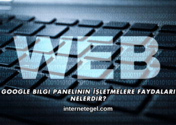 Google Bilgi Panelinin İşletmelere Faydaları Nelerdir?