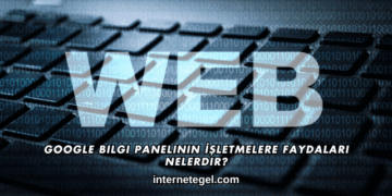 Google Bilgi Panelinin İşletmelere Faydaları Nelerdir?