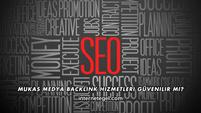 Mukas Medya Backlink Hizmetleri Güvenilir mi?