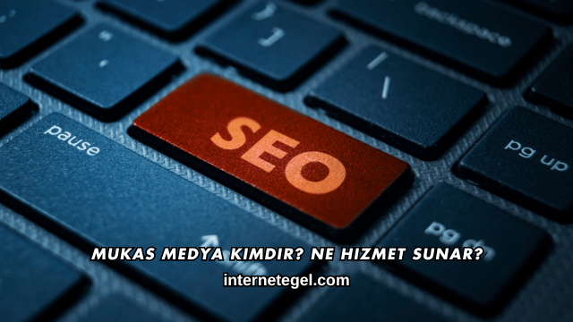Mukas Medya Kimdir? Ne Hizmet Sunar?