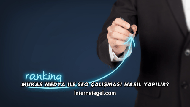 Mukas Medya ile SEO Çalışması Nasıl Yapılır?