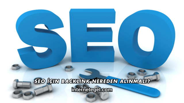 SEO İçin Backlink Nereden Alınmalı?