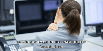 Boyun Tutulması En Hızlı Nasıl Geçer?