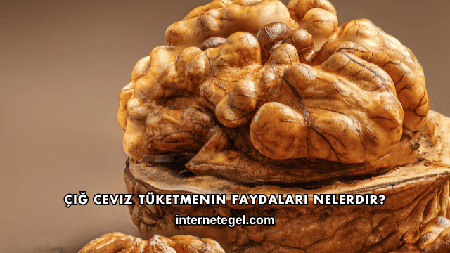 Çiğ Ceviz Tüketmenin Faydaları Nelerdir?