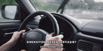 Direksiyon Neden Sertleşir?