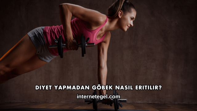 Diyet Yapmadan Göbek Nasıl Eritilir?