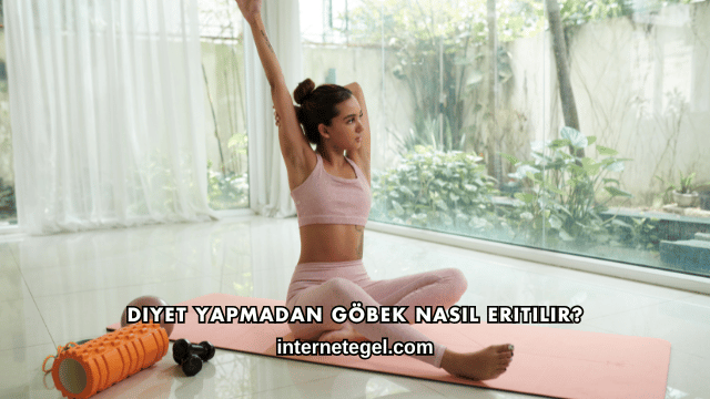 Diyet Yapmadan Göbek Nasıl Eritilir?