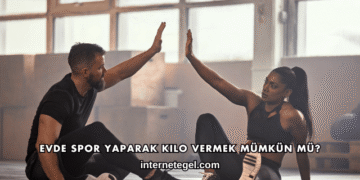 Evde Spor Yaparak Kilo Vermek Mümkün mü