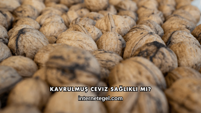 Kavrulmuş Ceviz Sağlıklı mı?