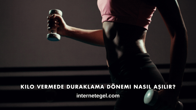 Kilo Vermede Duraklama Dönemi Nasıl Aşılır?