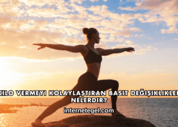 Kilo Vermeyi Kolaylaştıran Basit Değişiklikler Nelerdir?