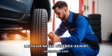 Lastikler Neden Düzensiz Aşınır?