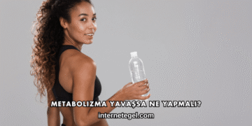 Metabolizma Yavaşsa Ne Yapmalı?