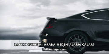 Park Halindeki Araba Neden Alarm Çalar?