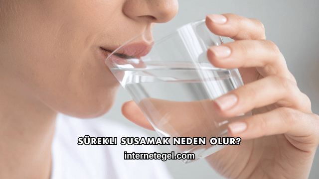 Sürekli Susamak Neden Olur?