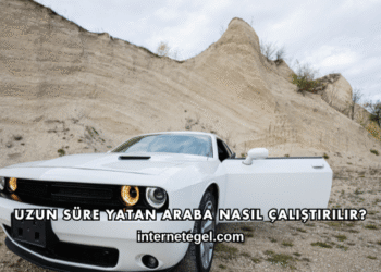 Uzun Süre Yatan Araba Nasıl Çalıştırılır?