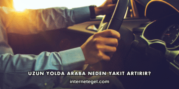 Uzun Yolda Araba Neden Yakıt Artırır?